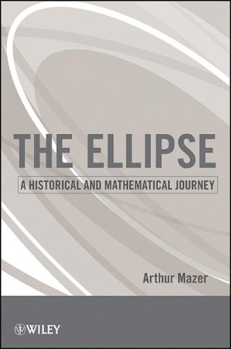 The Ellipse A Historical And Mathematical Journey Arthur Mazer