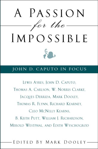 A Passion For The Impossible John D Caputo In Focus Mark Dooley Editor