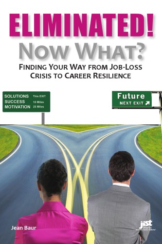 Eliminated Now What Finding Your Way From Jobloss Crisis To Career Resilience Jean Baur
