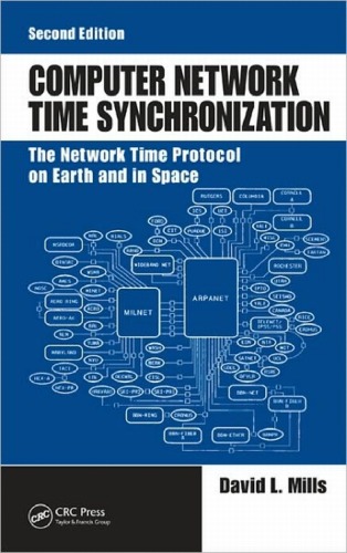 Computer Network Time Synchronization The Network Time Protocol On Earth And In Space Second Edition 2nd Edition David L Mills