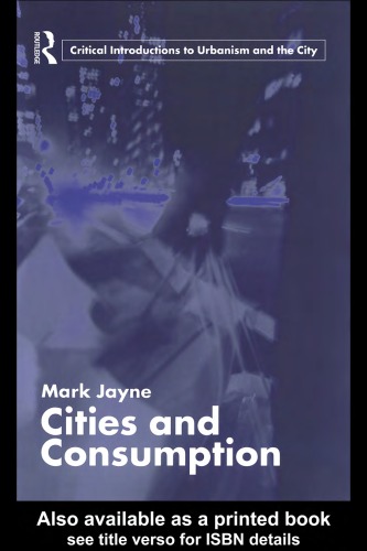 Cities And Consumption Routledge Critical Introductions To Urbanism And The City Mark Jayne