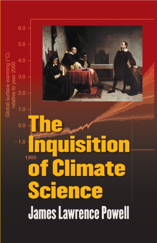 The Inquisition Of Climate Science James Lawrence Powell