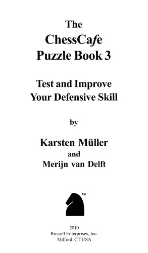 Chesscafe Puzzle Book 3 Test And Improve Your Defensive Skill Karsten Mueller
