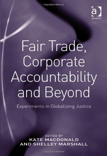 Fair Trade Corporate Accountability And Beyond Kate Macdonald