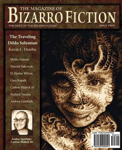 The Magazine Of Bizarro Fiction Issue Two Kevin Donihe Carlton Mellick