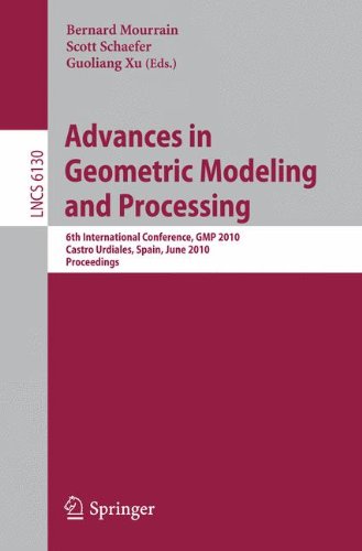 Advances In Geometric Modeling And Processing 6th International Conference Gmp 2010 Castro Urdiales Spain June 1618 2010 Proceedings 1st Edition Maxim Aizenshtein
