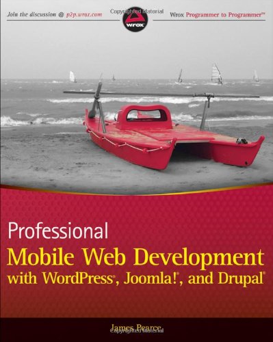 Professional Mobile Web Development With Wordpress Joomla And Drupal 1st Edition James Pearce