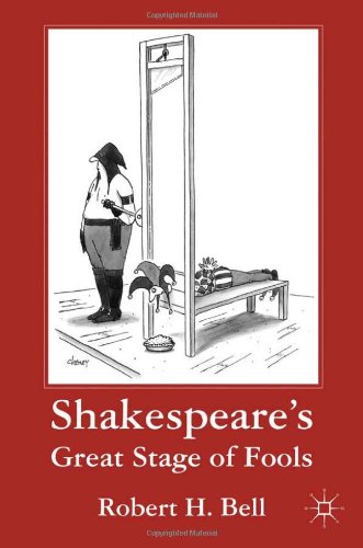 Shakespeares Great Stage Of Fools Robert H Bell