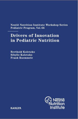 Drivers Of Innovation In Pediatric Nutrition 66th Nestle Nutrition Institute Workshop Pediatric Program Sanya November 2009 Nestle Nutrition Workshop Series Pediatric Program 1st Edition B Koletzko