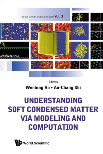 Understanding Soft Condensed Matter Via Modeling And Computation Series In Soft Condensed Matter 3 Wenbing Hu