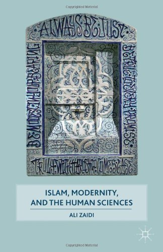 Islam Modernity And The Human Sciences Ali Zaidi