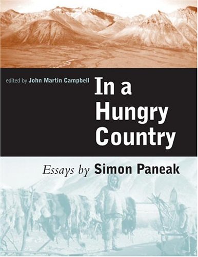 In A Hungry Country Essays 1st Edition Simon Paneak John Martin Campbell