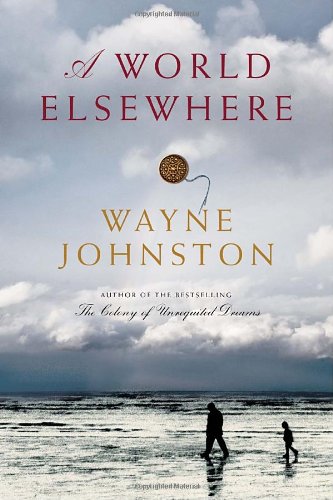A World Elsewhere Wayne Johnston