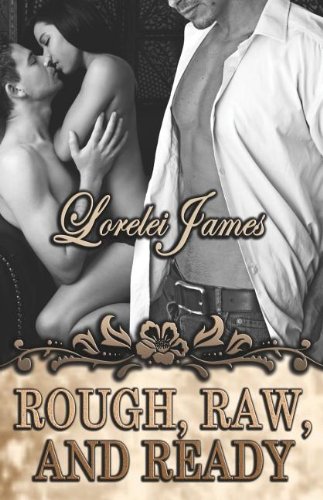 Rough Raw And Ready Rough Riders 5 Lorelei James