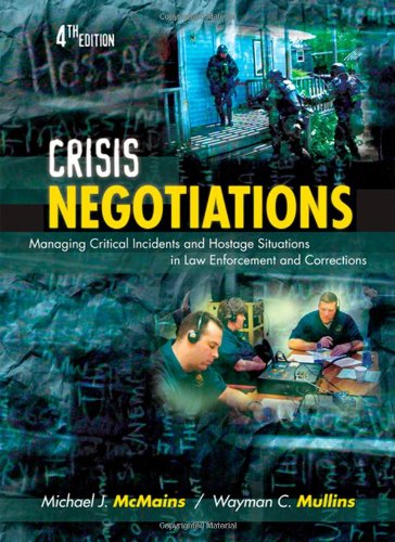 Crisis Negotiations Managing Critical Incidents And Hostage Situations In Law Enforcement And Corrections 4th Edition 4th Michael J Mcmains