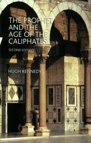 The Prophet And The Age Of The Caliphates The Islamic Near East From The 6th To The 11th Century 2nd Hugh Kennedy