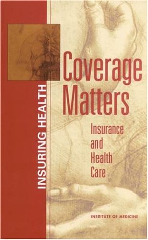 Coverage Matters Insurance And Health Care 1st Committee On The Consequences Of Uninsurance