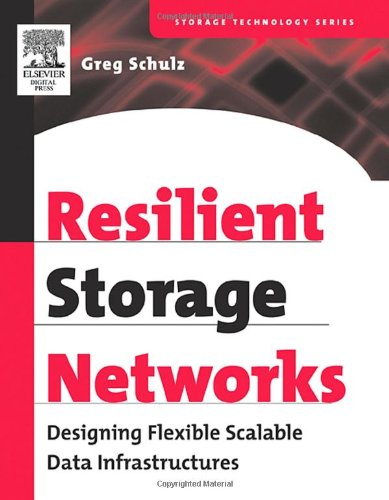 Resilient Storage Networks Designing Flexible Scalable Data Infrastructures 1st Edition Greg Schulz