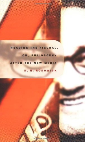 Reading The Figural Or Philosophy After The New Media D N Rodowick