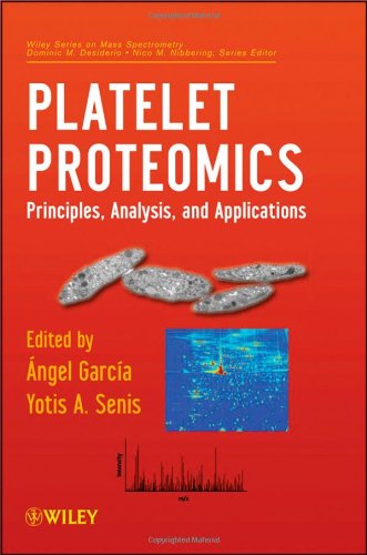 Platelet Proteomics Principles Analysis And Applications Wiley Interscience Series On Mass Spectrometry 1st Edition Angel Garciaalonso
