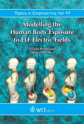 Modelling The Human Body Exposure To Elf Electric Fields Topics In Engineering 1st Edition C Peratta