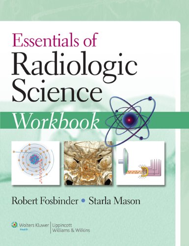 Essentials Of Radiologic Science Workbook 1st Edition Robert A Fosbinder