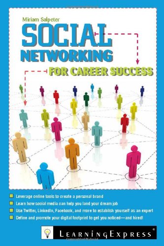 Social Networking For Career Success Using Online Tools To Create A Personal Brand Miriam Salpeter
