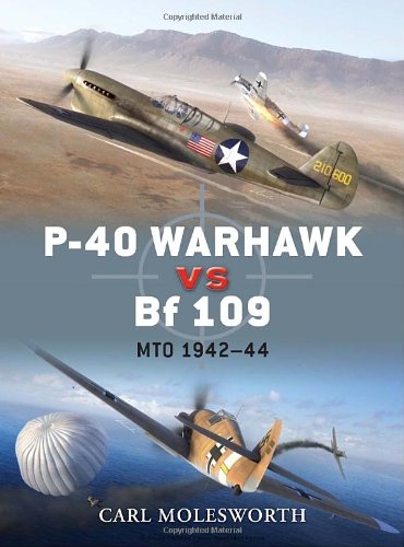 P40 Warhawk Vs Bf 109 Mto 194244 Osprey Duel 38 Carl Molesworth
