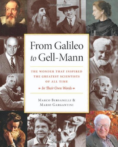 From Galileo To Gellmann The Wonder That Inspired The Greatest Scientists Of All Time In Their Own Words 1st Edition Marco Bersanelli