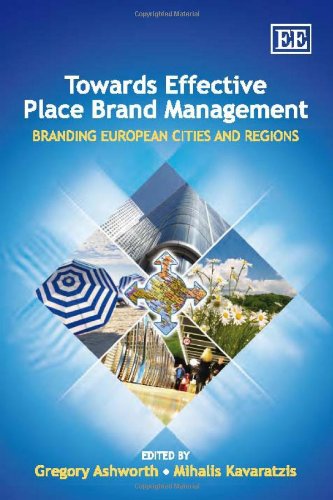 Towards Effective Place Brand Management Branding European Cities And Regions Gregory J Ashworth