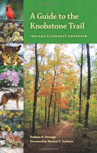 A Guide To The Knobstone Trail Indianas Longest Footpath Indiana Natural Science Nathan D Strange