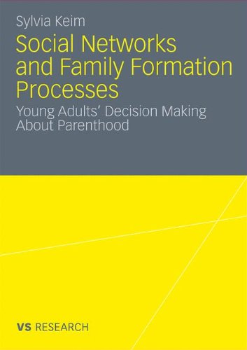 Social Networks And Fertility Decisionmaking A Mixedmethods Study On Personal Relations And Social Influence On Family Formation 2011th Edition Sylvia Keim