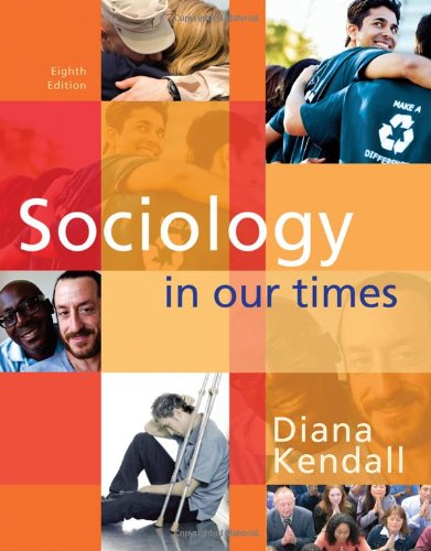 Sociology In Our Times 8th Edition Diana Kendall