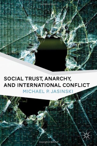 Social Trust Anarchy And International Conflict Michael P Jasinski