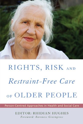 Rights Risk And Restraintfree Care Of Older People Personcentred Approaches In Health And Social Care 1st Edition Rhidian Hughes