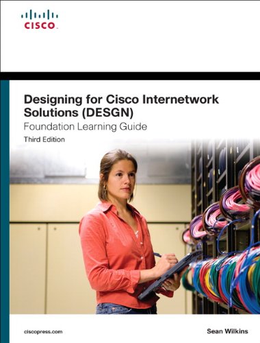 Designing For Cisco Internetwork Solutions Foundation Learning Guide 3rd Edition Ccda Desgn 640864 3rd Edition Sean Wilkins