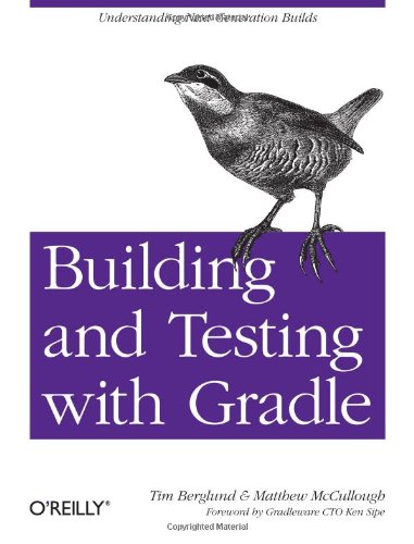 Building And Testing With Gradle 1st Edition Tim Berglund Matthew Mccullough