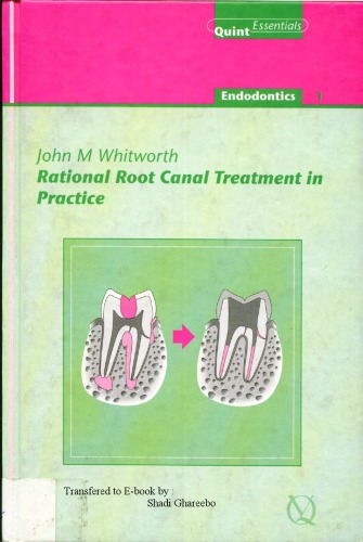 Rational Root Canal Treatment In Practice Quintessentials Of Dental Practice 1st Edition John M Whitworth