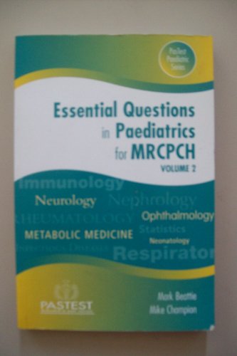 Essential Questions In Paediatrics For Mrcpch V 2 Mark Beattie