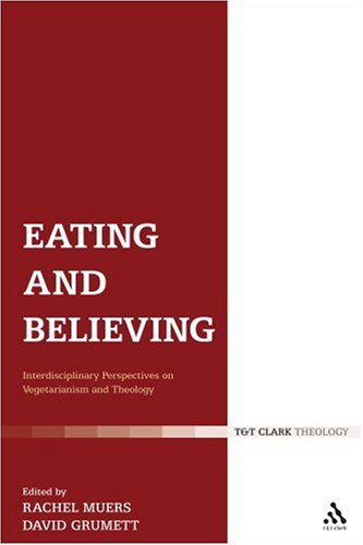 Eating And Believing Interdisciplinary Perspectives On Vegetarianism And Theology David Grumett
