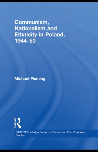 Communism Nationalism And Ethnicity In Poland 194450 Basees Routledge Series On Russian And East European Studies Michael Fleming