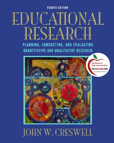 Educational Research Planning Conducting And Evaluating Quantitative And Qualitative Research 4th Edition 4th Edition John W Creswell