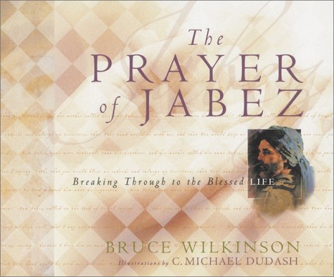 The Prayer Of Jabez Gift Edition Breaking Through To The Blessed Life Breakthrough Series Gift Edition Bruce Wilkinson