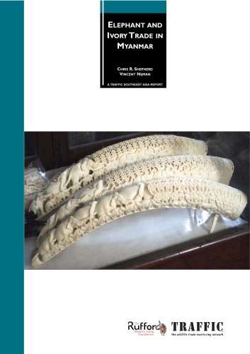 Elephant And Ivory Trade In Myanmar Chris R Shepherd Vincent Nijman