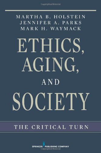 Ethics Aging And Society The Critical Turn 1st Edition Martha B Holstein