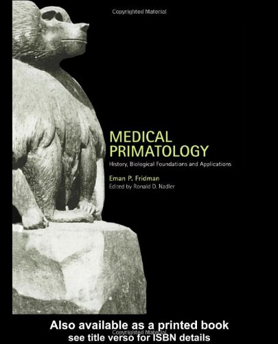Medical Primatology History Biological Foundations And Applications 1st Edition Eman P Fridman