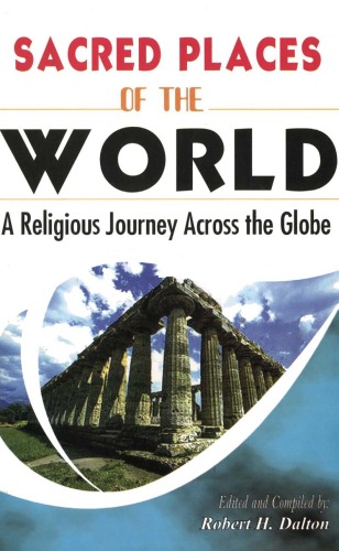 Sacred Places Of The World A Religious Journey Across The Globe Robert H Dalton
