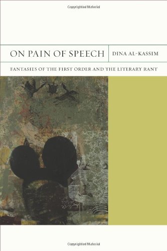 On Pain Of Speech Fantasies Of The First Order And The Literary Rant 1st Edition Dina Alkassim