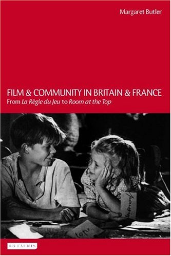 Film And Community In Britain And France From La Rgle Du Jeu To Room At The Top Margaret Butler