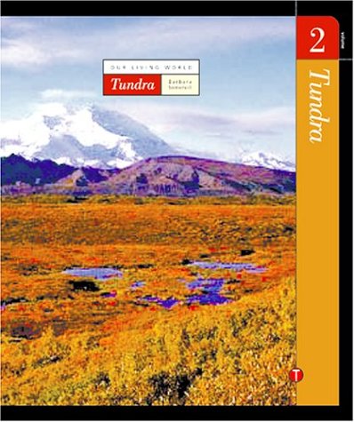 Our Living World Earths Biomes Volume 2 Tundra Barbara A Somervill